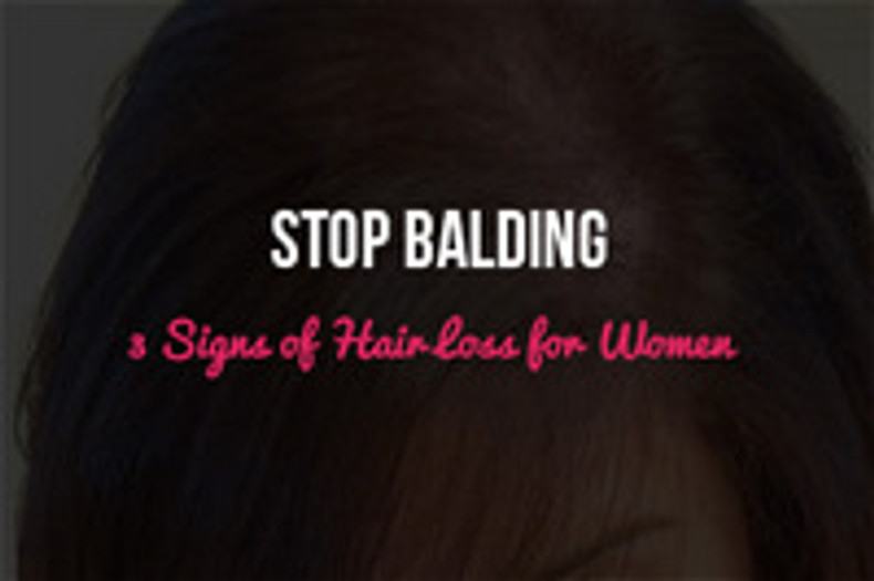 Stop Balding: 3 Signs of Hair Loss for Women