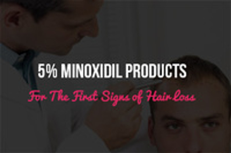 5% Minoxidil Products: For The First Signs of Hair Loss