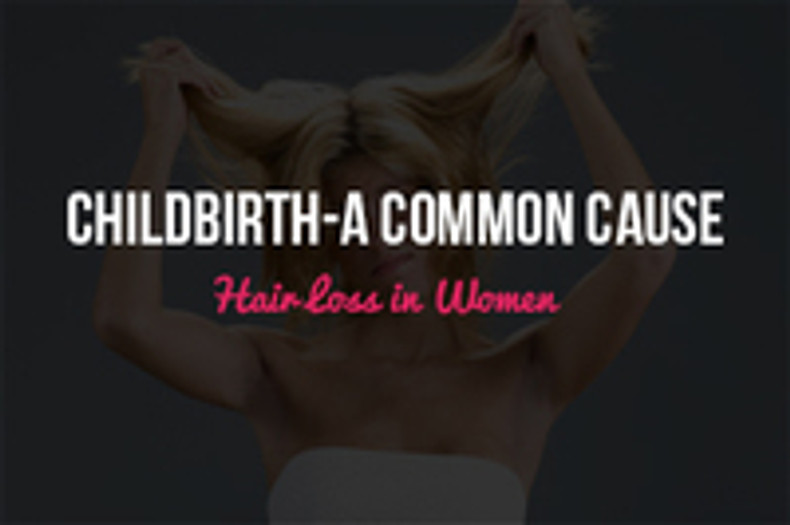 Childbirth-A Common Cause of Hair Loss in Women