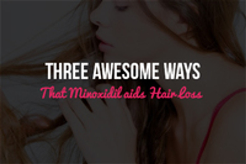 Three awesome ways that minoxidil aids hair loss