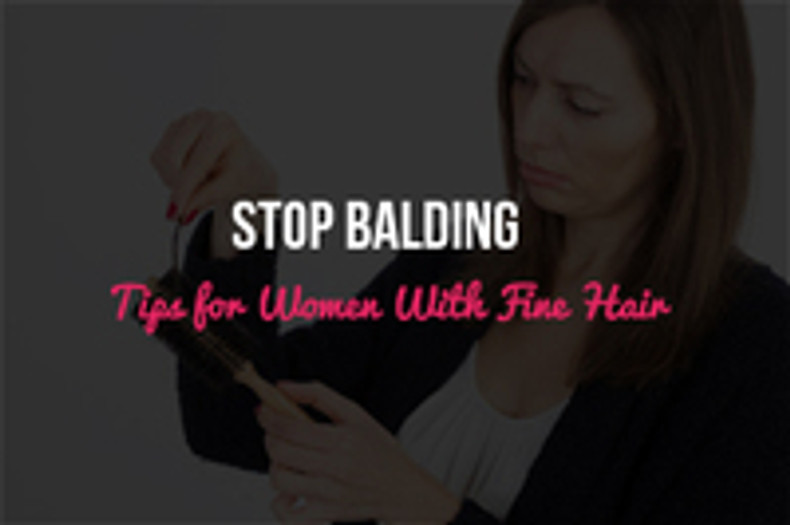 Stop Balding: Tips for Women With Fine Hair