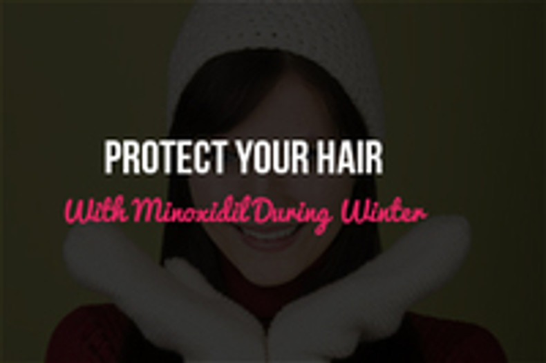 Protect Your Hair With Minoxidil During Winter