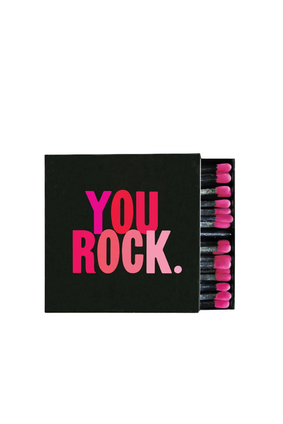 matches YOU ROCK