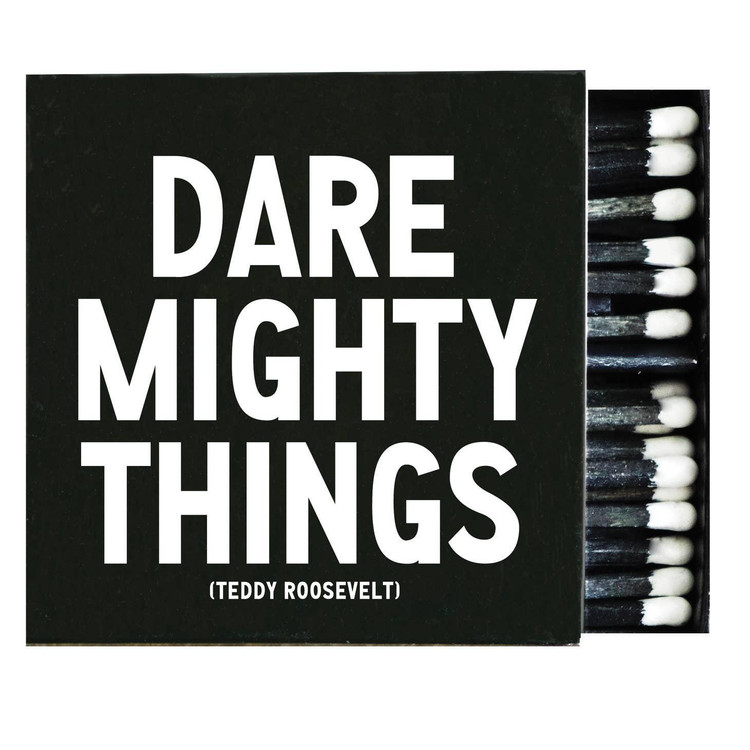 matches DARE MIGHTY THINGS