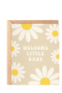 daydream card WELCOME LITTLE BABE