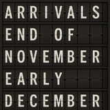 Arrivals End of November & Early December