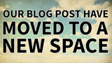 OUR BLOG POSTS HAVE MOVED TO A NEW SPACE 