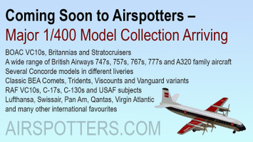 Coming Soon to Airspotters – Major 1/400 Model Collection Arriving