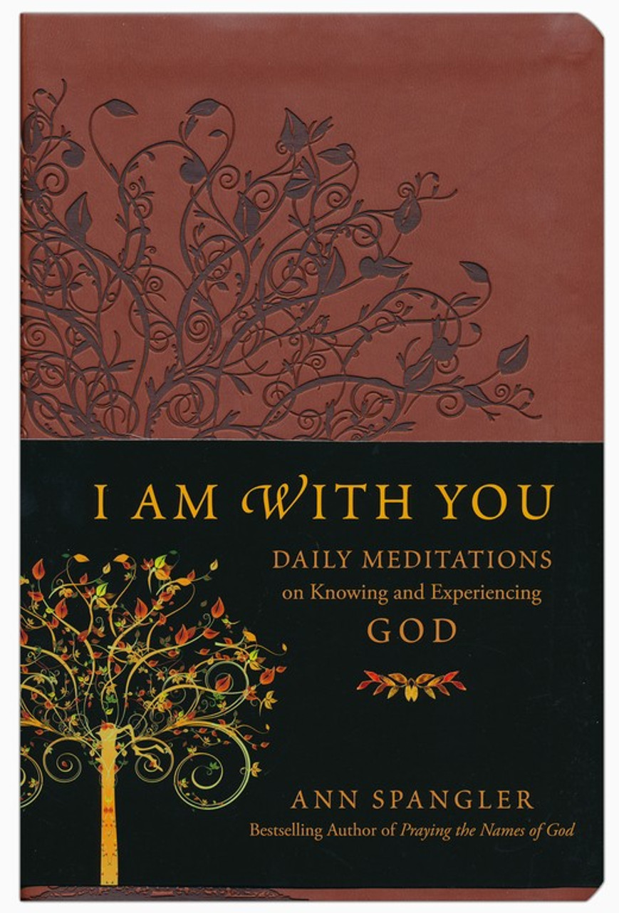 I Am with You: Daily Meditations on Knowing and Experiencing God--imitation leather, brown