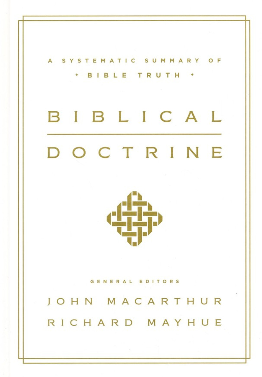 Biblical Doctrine: A Systematic Summary of Bible Truth