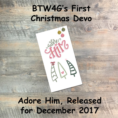 Devo Only: Adore Him - Devotional Booklet Only - BTW4G's First Christmas Devotional