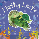 I Turtley Love You Book