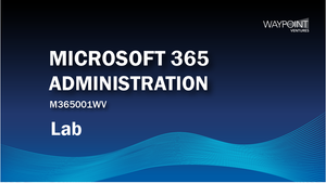 M365001WV - Microsoft 365 Administration