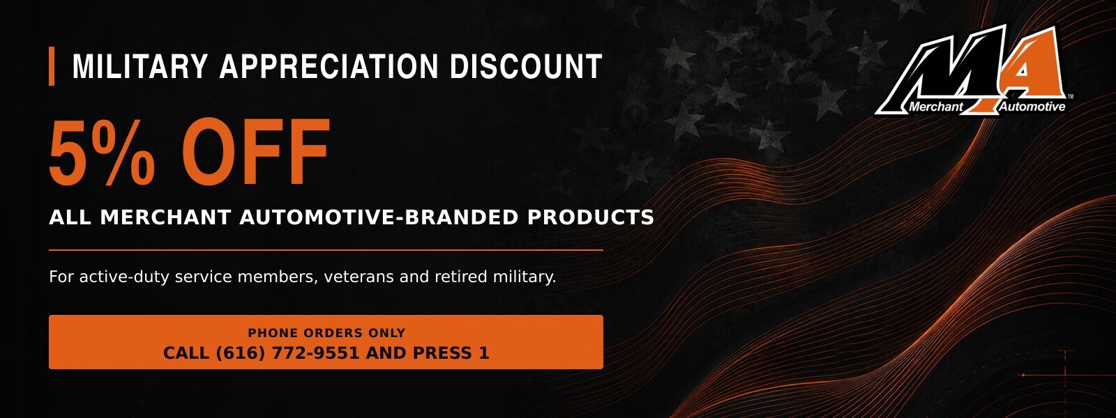 Merchant Automotive offers active-duty service members, veterans and retired military 5% off Merchant Automotive-branded products