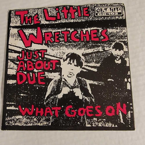 The Little Wretches  7" Just About Due  1999 get hip   punk  Audiovile Vintage tees shirts vinyl