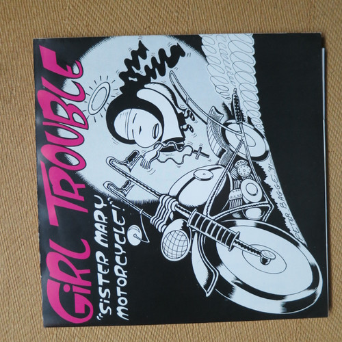  Girls Trouble / The A-Bones7"  Single  Sister Mary Motorcycle! / Take Up The Slack, Daddy-O!