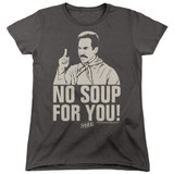 Seinfeld No Soup Women's T-Shirt Charcoal