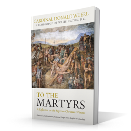 To the Martyrs: A Reflection on the Supreme Christian Witness