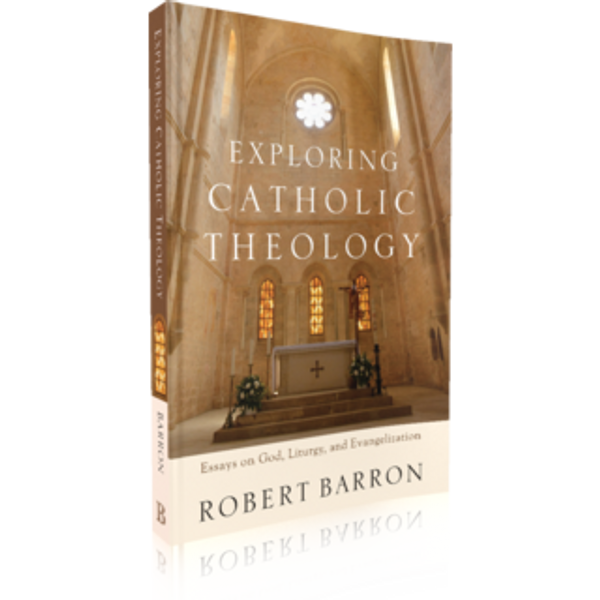 Exploring Catholic Theology: Essays on God Liturgy and Evangelization