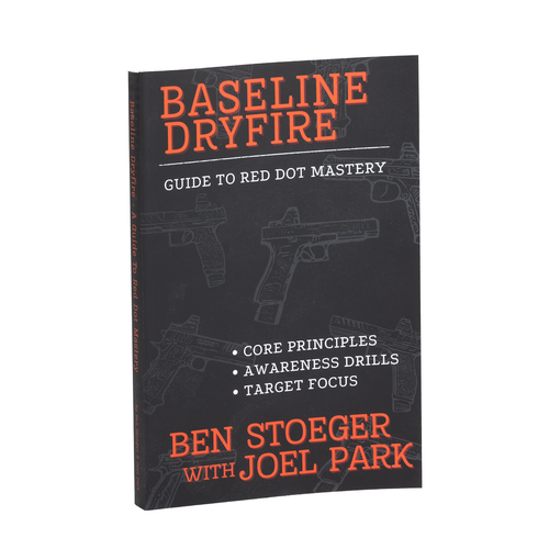 Baseline Dryfire: Guide to Red Dot Mastery Book by Ben Stoeger & Joel Park