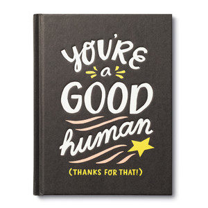 The front cover of the appreciation gift book, "You're A Good Human (Thanks for That!)". The cover design has a black background with yellow accents, the title is debossed in white. The front cover of the appreciation gift book, "You're A Good Human (Thanks for That!)". The cover design has a black background with yellow accents, the title is debossed in white.
