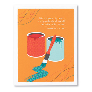 This image shows a birthday card with envelope. The card is illustrated by Jessica Phoenix and has two paint cans with a paint brush on an orange background with the quote, “Life is a great big canvas, and you should throw all the paint on it you can.” -Danny Kaye