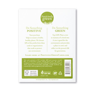The back of the card includes the Positively Green logo, a green tip, and our promise to help create a more sustainable future. Each card is printed in the USA with FSC-certified, 100% post-consumer recycled fiber at an EnviroStars printer utilizing green power.
