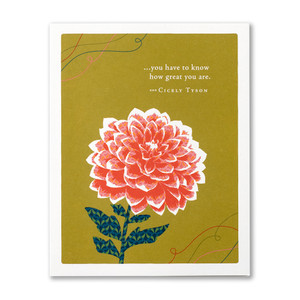 The front of this congratulations card features an illustration by Jessica Phoenix and has a bold colored mum flower in full bloom, and the quote "...you have to know how great you are." -Cicely Tyson