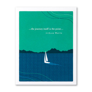 The front of this birthday card features an illustration by Jessica Phoenix and has a green and blue background with a sail boat sailing across the water, and the quote “…the journey itself is the point…” —Alan Watts