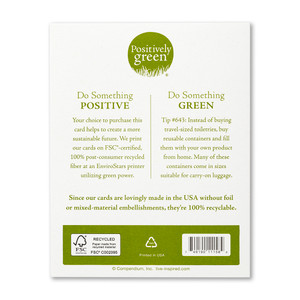 The back of the card includes the Positively Green logo, a green tip, and our promise to help create a more sustainable future. Each card is printed in the USA with FSC-certified, 100% post-consumer recycled fiber at an EnviroStars printer utilizing green power.
