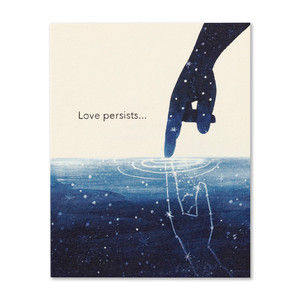 The front of this sympathy card features an illustration of a finger making a ripple in water with a beautiful reflection of the hand and sun sprinkles in the water, and the statement "Love persists...".