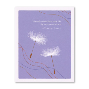 The front of this Thank You card features an illustration by Jessica Phoenix and has two dandelions floating against a light purple background, and the quote "Nobody comes into your life by mere conincidence." -Timothy Leary