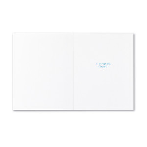 The inside of the card features a white background and copy that reads "It’s a tough life. (Enjoy!)"