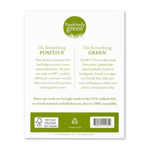 The back of the card includes the Positively Green logo, a green tip, and our promise to help create a more sustainable future. Each card is printed in the USA with FSC-certified, 100% post-consumer recycled fiber at an EnviroStars printer utilizing green power.