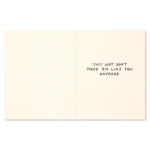The inside of this card features a white background and copy that reads "They just don't make 'em like you anymore."