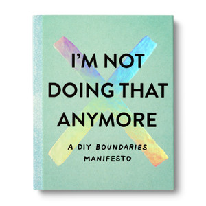 I'm Not Doing That Anymore