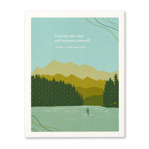 “Treasure this day, and treasure yourself.” —Ray Bradbury