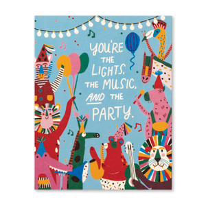 Birthday Card: You’re the lights, the music, and the party.