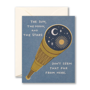 The sun, the moon, and the stars don’t seem that far from here.