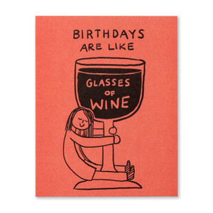 Birthday Card: Birthdays are like glasses of wine.
