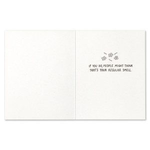 Never lie about passing gas.