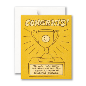 Congrats! Through hard work, dedication, and sacrifice, you've accomplished amazing things.