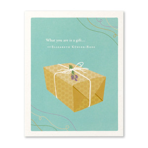 Thank You Card: “What you are is a gift…”