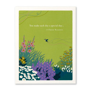 “You make each day a special day...” —Fred Rogers