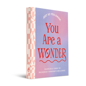 Just So You Know . . . You Are a Wonder