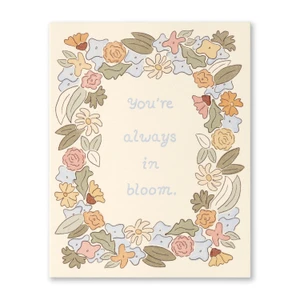 Birthday Card: You're always in bloom.