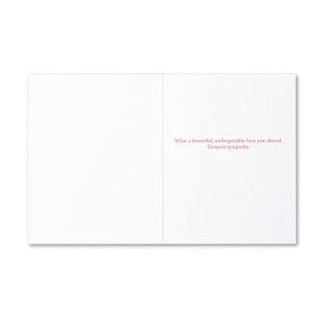 The inside of the card features a white background and copy that reads "What a beautiful, unforgettable love you shared. Deepest sympathy."