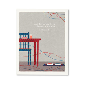 This image shows a pet sympathy card with envelope. The card is illustrated by Jessica Phoenix and shows a dining table with pet dishes on the floor on a gray background, with the qutoe, “...all that we love deeply becomes a part of us.” -Helen Keller