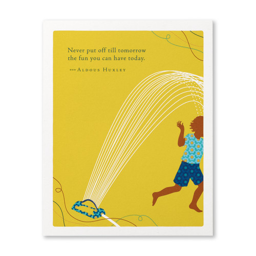The front cover of this card features a yellow background, with an image of a child running through the sprinklers on the bottom, and a quote written on the top. 