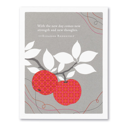The front of this card has the picture of two apples hanging on a tree, and a gray background with the title, “With the new day comes new strength and new thoughts”